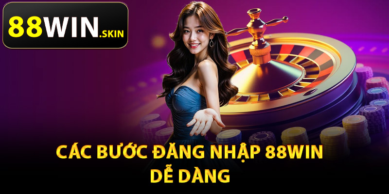 Đăng Nhập 88Win – Cổng Vào Chính Thức Cho Thành Viên 1 Các bước đăng nhập 88Win dễ dàng